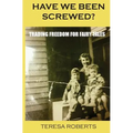 Have We Been Screwed? Trading Freedom for Fairy Tales