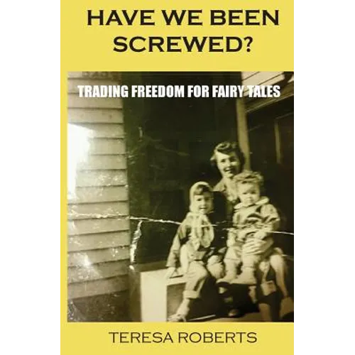 Have We Been Screwed? Trading Freedom for Fairy Tales