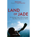 Land of Jade: A Journey from India Through Northern Burma to China