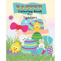 Easter Coloring Book For Toddlers: Preschoolers Fun With Bunnies, Chicks, And Eggs - Easter Basket Gift Stuffer for Kids