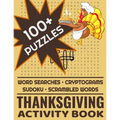 Thanksgiving Activity Book: 100+ Word Search Cryptograms Scramble Sudoku Puzzles For Adults and Kids
