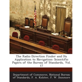 The Radio Direction Finder and Its Application to Navigation: Scientific Papers of the Bureau of Standards, Vol. 17