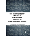 Life Trajectories Into and Out of Contemporary Neo-Nazism: Becoming and Unbecoming the Hateful Other