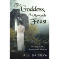 The Goddess, A Moveable Feast: Meetings with a Remarkable Woman