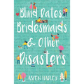 Blind Dates, Bridesmaids & Other Disasters