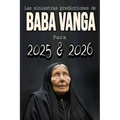 Las siniestras predicciones de Baba Vanga Para 2025 y 2026: Los años fatídicos que predijo Baba Vanga, Desvelando los oscuros vaticinios.