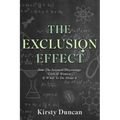 The Exclusion Effect: How the Sciences Discourage Girls & Women & What to Do about It