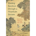 Wading Barefoot Through a Mountain Stream: The Travel Diaries of Xu Xiake (1587-1641)