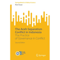 The Aceh Separatism Conflict in Indonesia: The Practice of Governance in Conflict