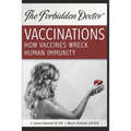 How Vaccines Wreck Human Immunity: A Forbidden Doctor Publication