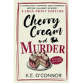 Cherry Cream and Murder - Large Print: A Completely Gripping and Charming British Culinary Mystery