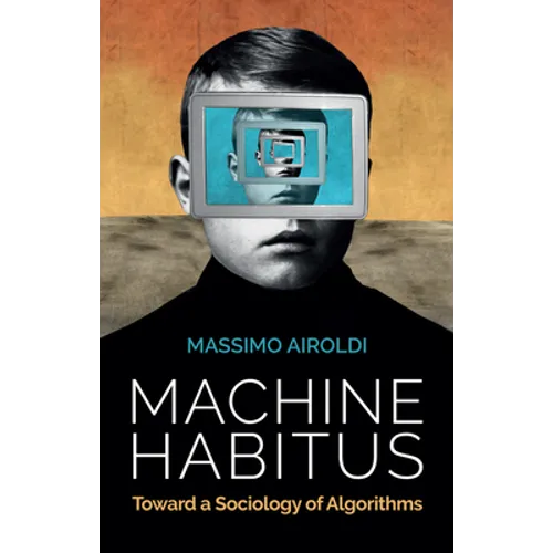 Machine Habitus: Toward a Sociology of Algorithms