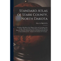 Standard Atlas of Stark County, North Dakota: Including a Plat Book of the Villages, Cities and Townships of the County: Map of the State, United Stat
