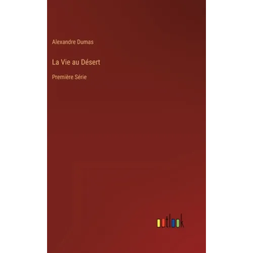 La Vie au Désert: Première Série