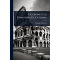 Cicerone E La Congiura Di Catilina