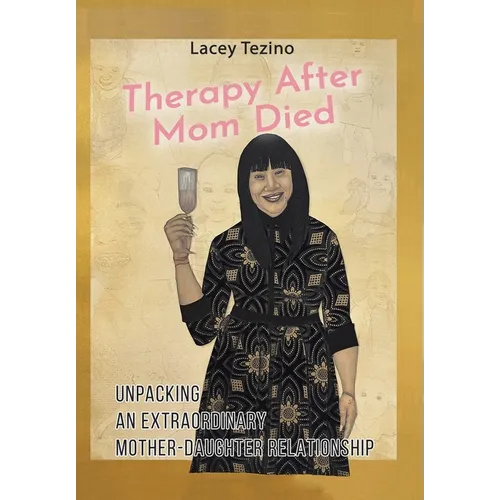 Therapy after Mom Died: Unpacking an Extraordinary Mother-Daughter Relationship