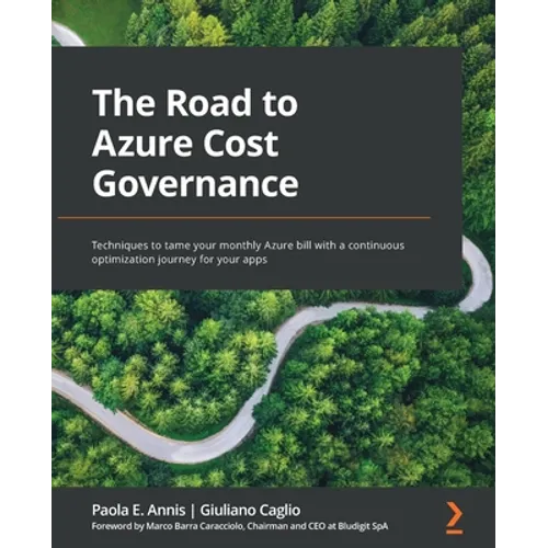The Road to Azure Cost Governance: Techniques to tame your monthly Azure bill with a continuous optimization journey for your apps