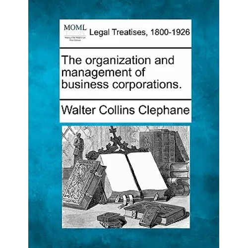 The Organization and Management of Business Corporations.