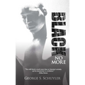 Black No More: Being an Account of the Strange and Wonderful Workings of Science in the Land of the Free, A.D. 1933-1940