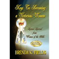 Keys to Becoming a Victorious Woman: Lessons Learned from Women of the Bible