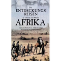 Die Entdeckungsreisen in Nord- und Mittelafrika von James Richardson, Adolf Overweg, Heinrich Barth und Eduard Vogel