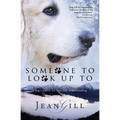 Someone To Look Up To: a dog's search for love and understanding