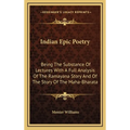 Indian Epic Poetry: Being The Substance Of Lectures With A Full Analysis Of The Ramayana Story And Of The Story Of The Maha-Bharata