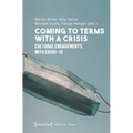 Coming to Terms with a Crisis: Cultural Engagements with Covid-19