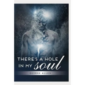 There's a hole in my soul