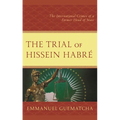 The Trial of Hissein Habré: The International Crimes of a Former Head of State