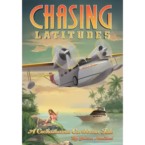 Chasing Latitudes: A Cockamamie Caribbean Tale