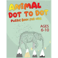 Animal Dot To Dot Puzzle Book For Kids Ages 6-10