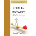 Rejoice in Recovery: Participant's Guide: A 12-Step Faith-Based Program