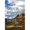 Holy, Grace, Praise, and More!