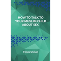 How to talk to your Muslim child about sex