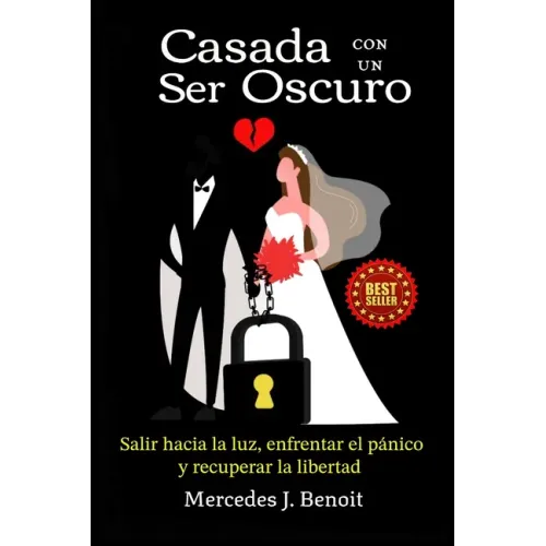 Casada con un Ser Oscuro: Salir hacia la luz, enfrentar el pánico y recuperar la libertad