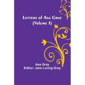 Letters of Asa Gray (Volume I)