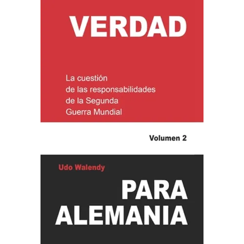 Verdad para Alemania: La cuestión de las responsabilidades de la Segunda Guerra Mundial