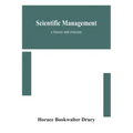 Scientific management; a history and criticism
