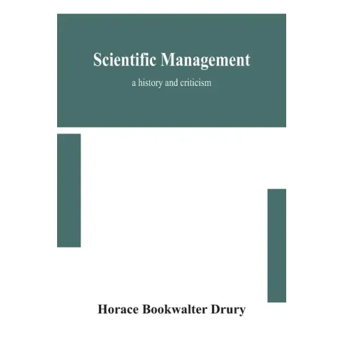 Scientific management; a history and criticism