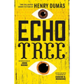 Echo Tree: The Collected Short Fiction of Henry Dumas