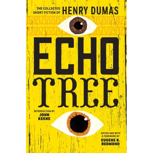 Echo Tree: The Collected Short Fiction of Henry Dumas
