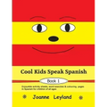 Cool Kids Speak Spanish - Book 1: Enjoyable activity sheets, word searches & colouring pages in Spanish for children of all ages