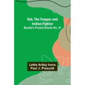 Nat, The Trapper and Indian-Fighter; Beadle's Pocket Novels No. 41