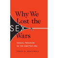 Why We Lost the Sex Wars: Sexual Freedom in the #Metoo Era