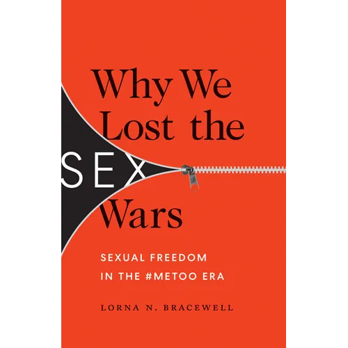Why We Lost the Sex Wars: Sexual Freedom in the #Metoo Era