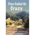 They Called Us Crazy