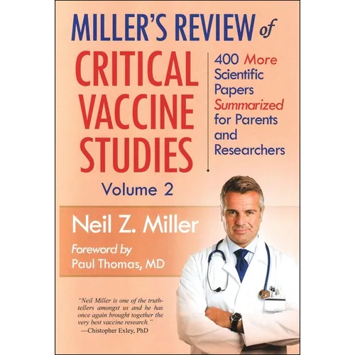 Miller's Review of Critical Vaccine Studies, Volume 2: 400 More Scientific Papers Summarized for Parents and Researchers
