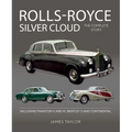 Rolls Royce Silver Cloud: The Complete Story * Including Phantom V and VI, Bentley S and Continental