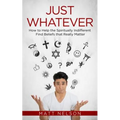Just Whatever: How to Help the